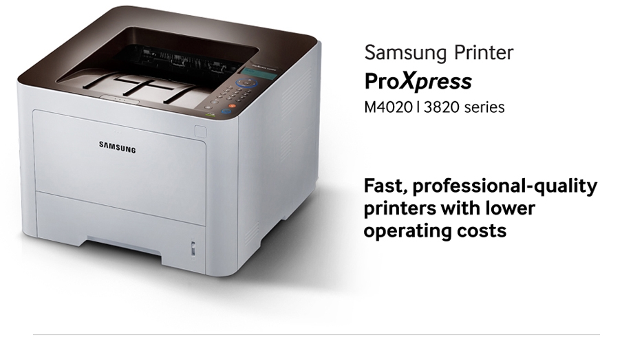 Samsung Printer ProXpress M4020 | 3820 series Fast, professional-quality printers with lower operating costs