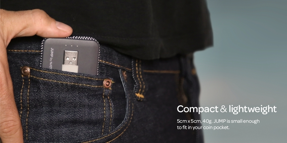 Compact & lightweight | 5cm x 5cm, 40g. JUMP is small enough to fit in your coin pocket.